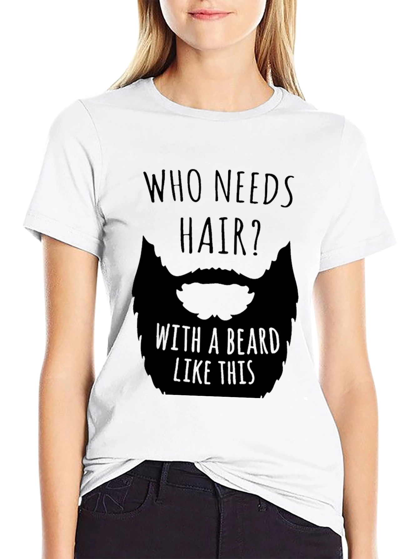 Humorous Who Needs Hair Beard Graphic T-Shirt