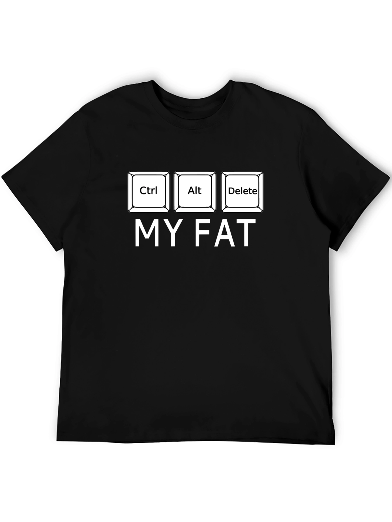 Ctrl Alt Delete My Fat Black T-Shirt