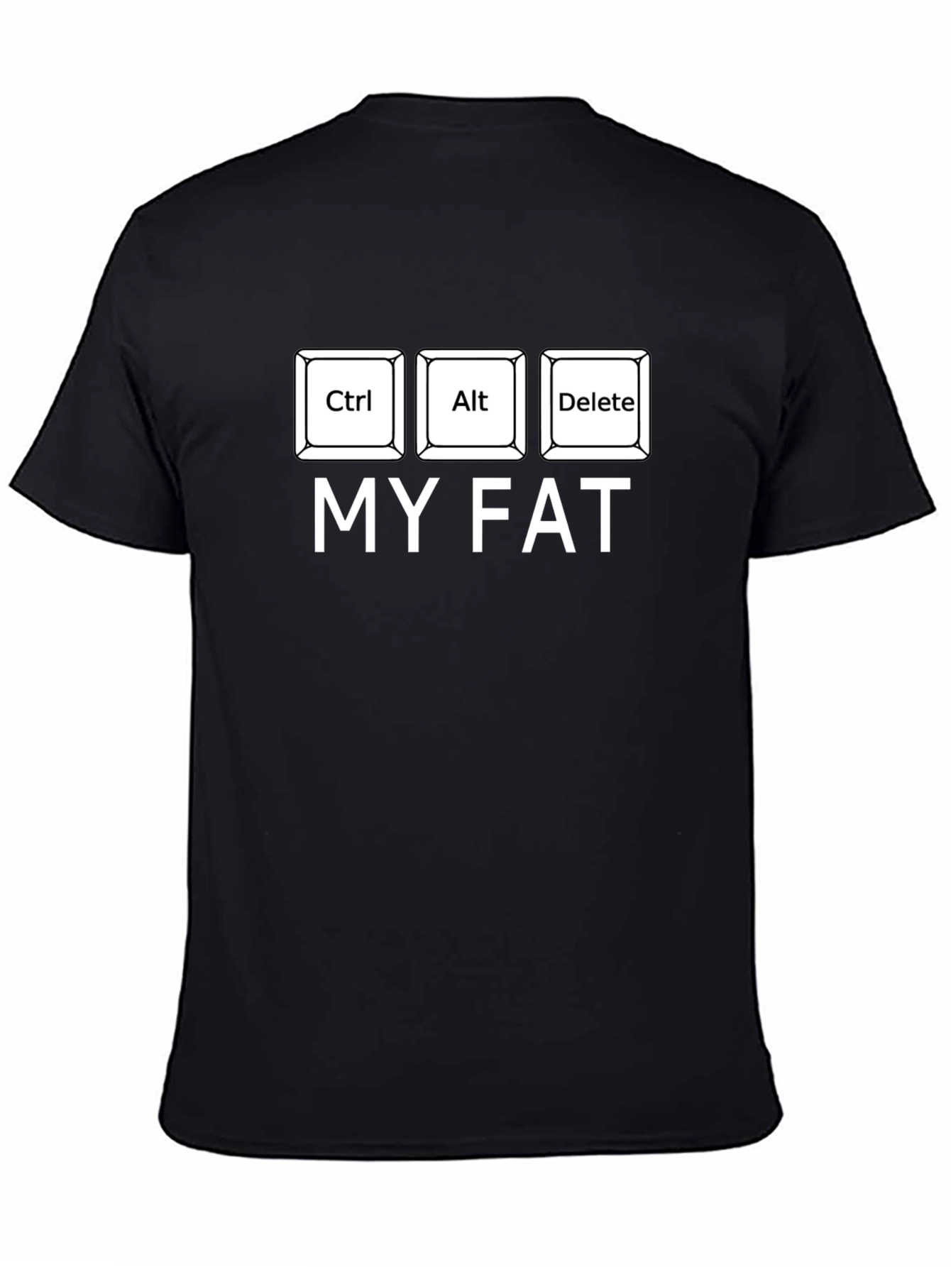 Ctrl Alt Delete My Fat Black T-Shirt