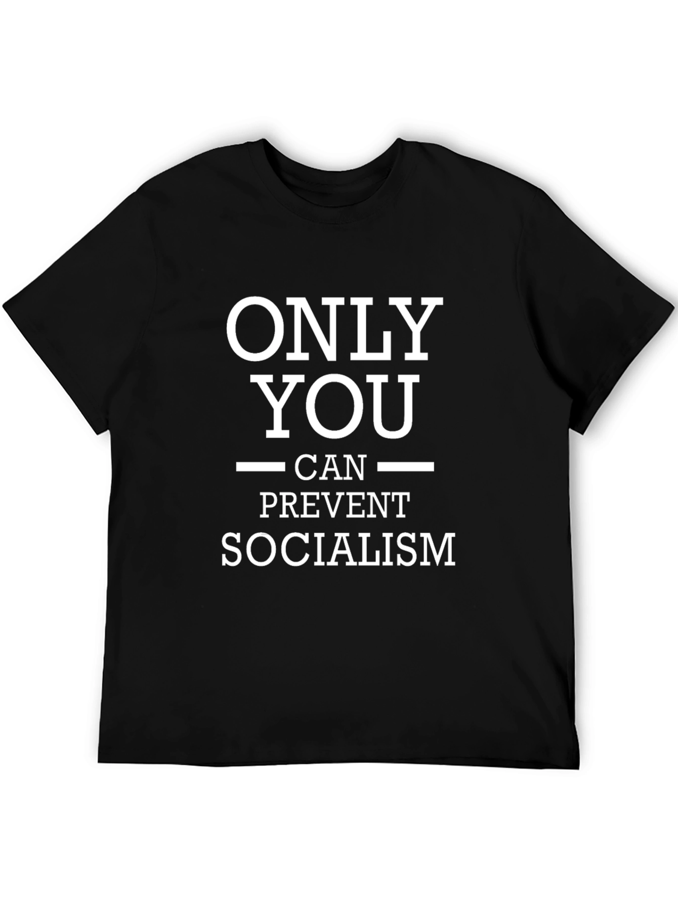 Only You Can Prevent Socialism Graphic Tee