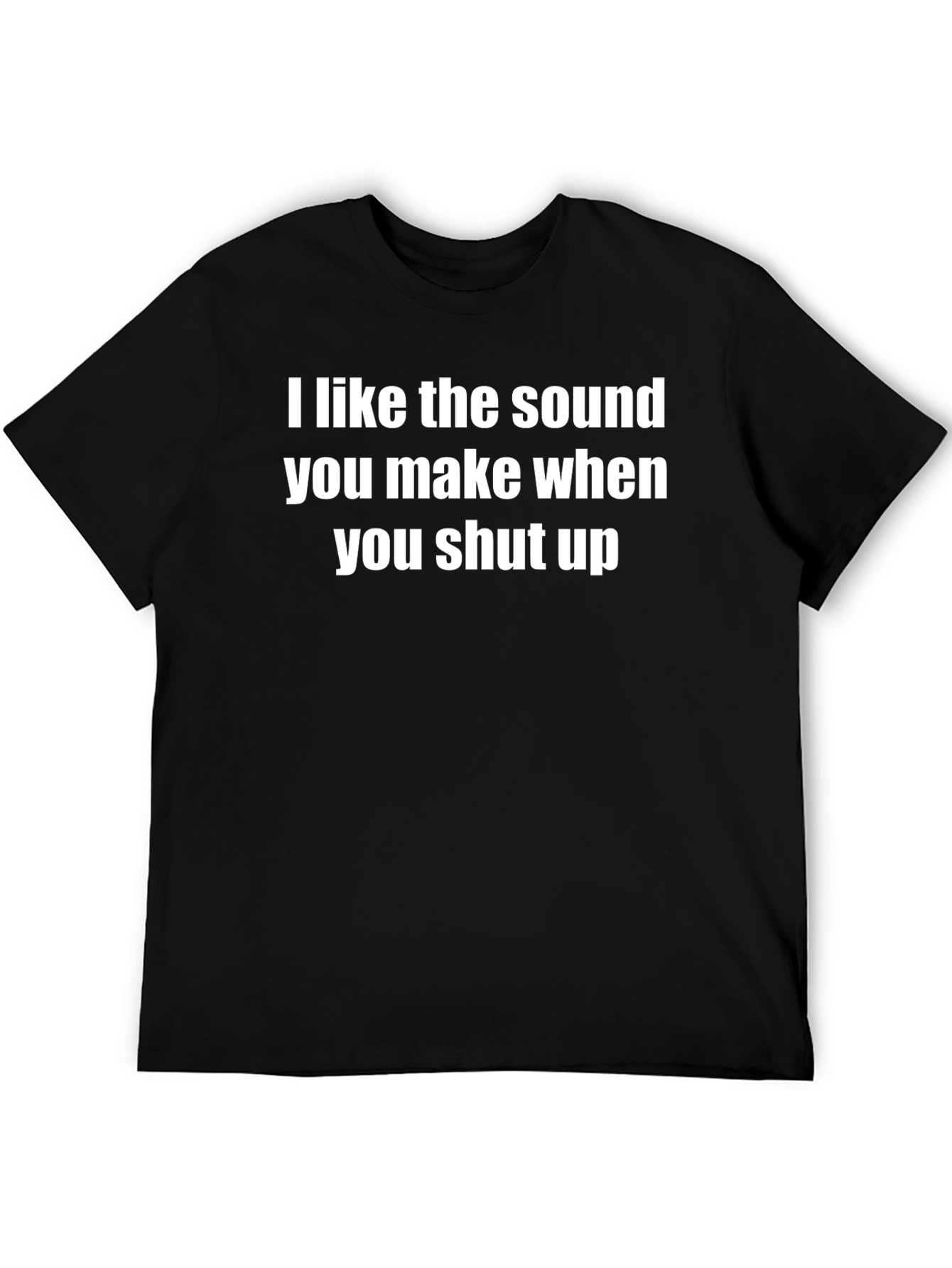 Funny Sarcastic Graphic T-Shirt - I Like the Sound