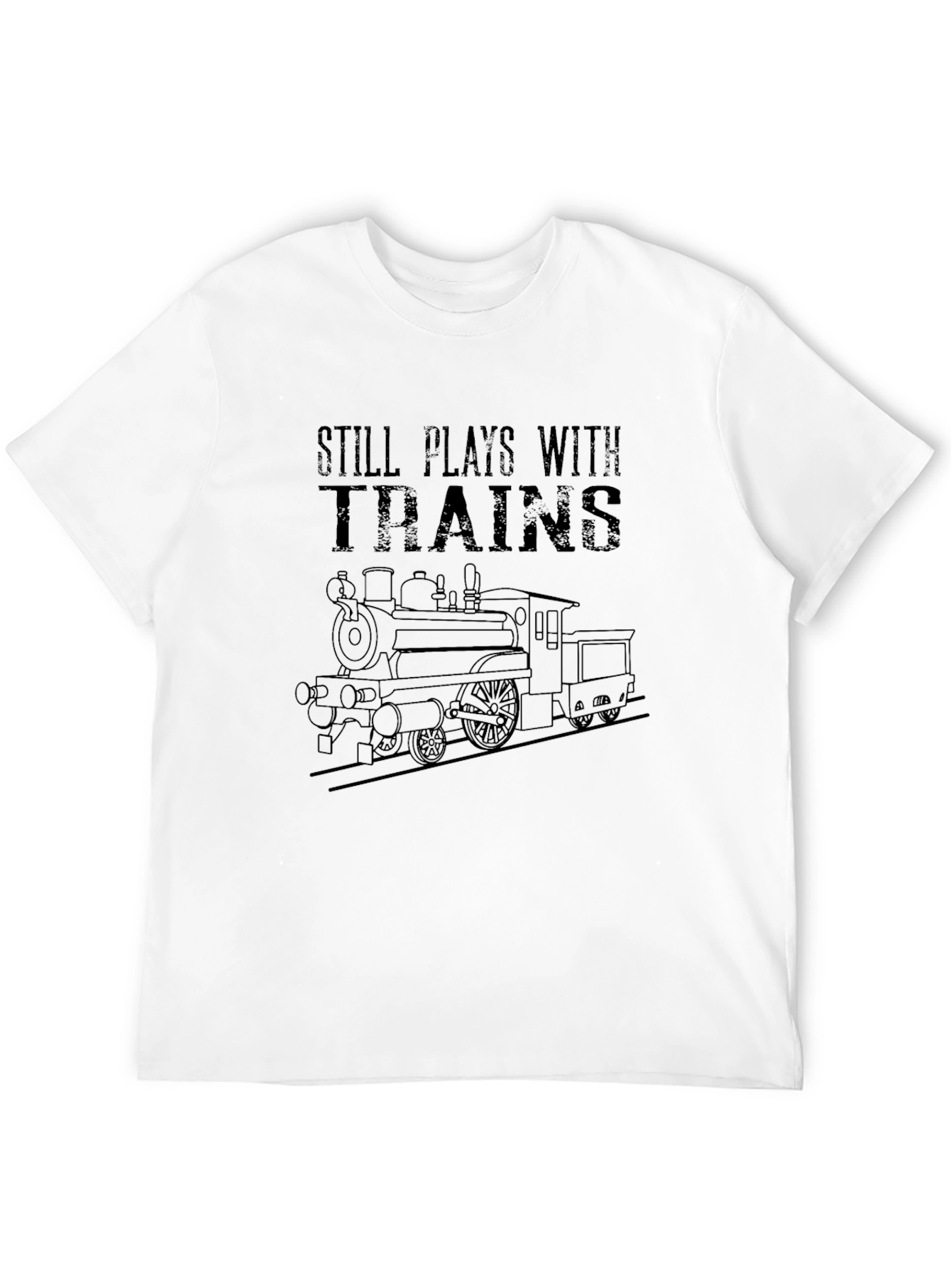 Still Plays With Trains - Graphic T-Shirt