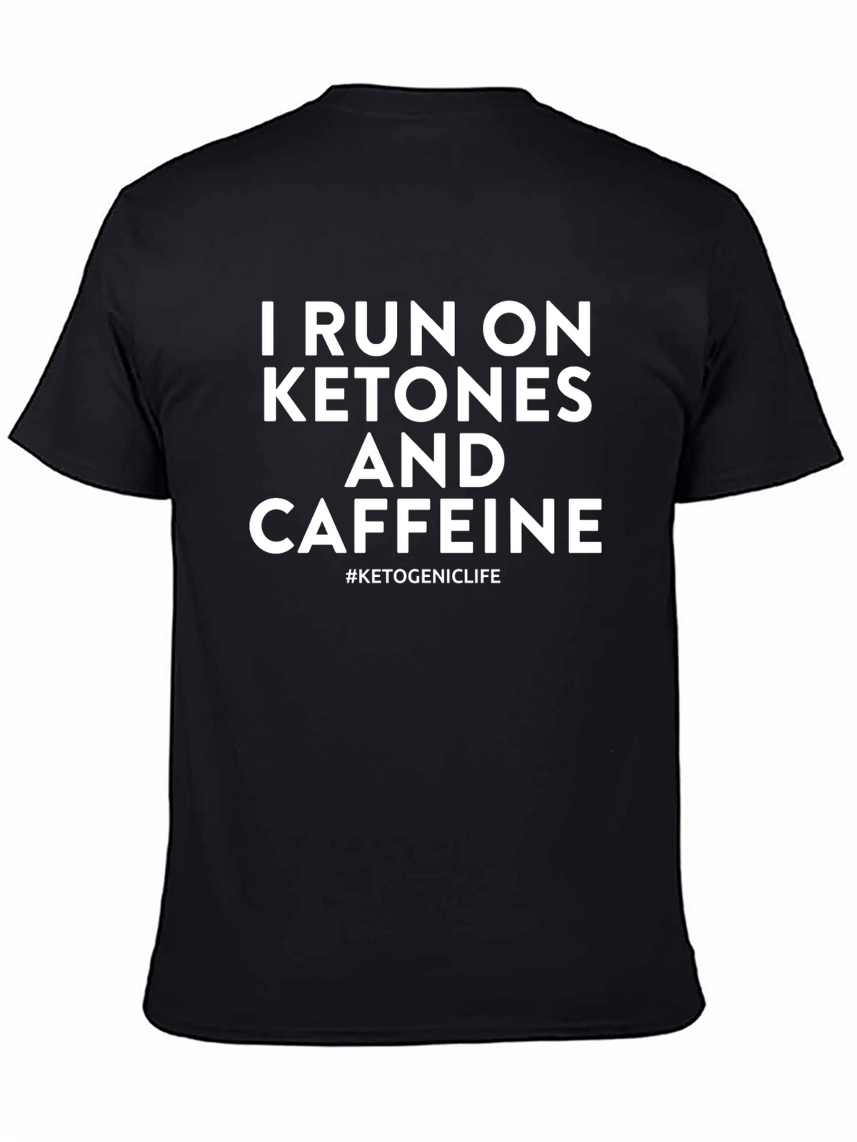 Ketogenic Lifestyle T-Shirt - Run on Ketones & Caffeine