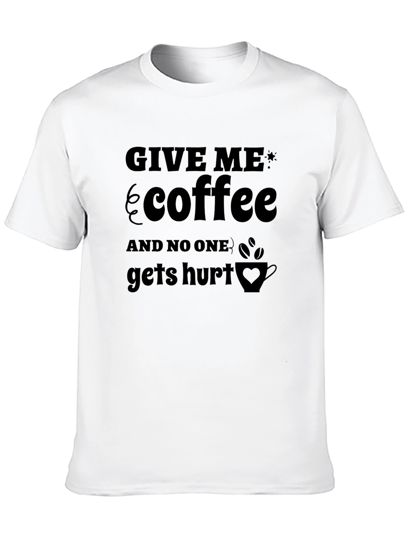 Give Me Coffee T-Shirt - Funny Slogan Tee