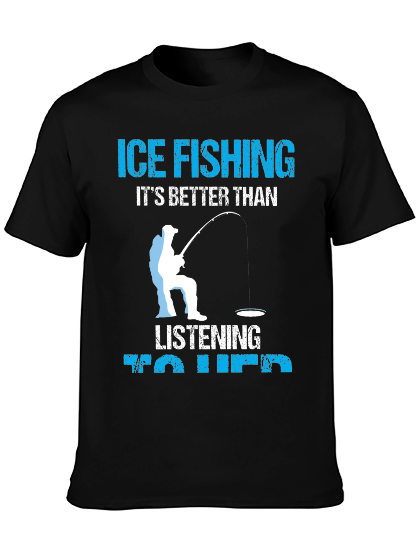 Ice Fishing Better Than Her T-Shirt