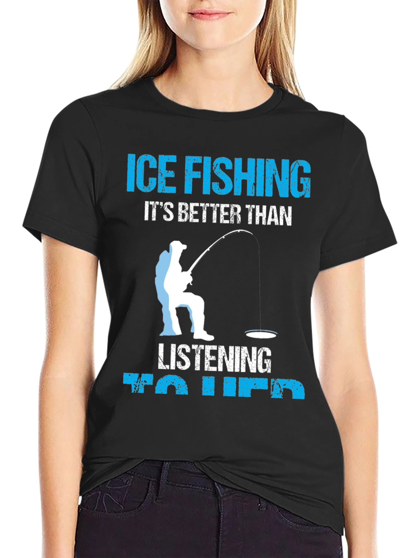 Ice Fishing Better Than Her T-Shirt