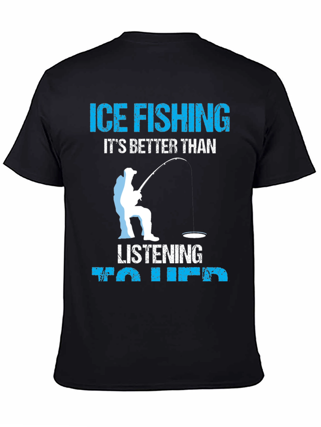 Ice Fishing Better Than Her T-Shirt