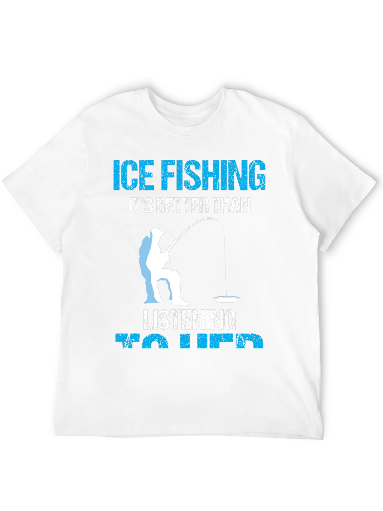 Ice Fishing Better Than Her T-Shirt
