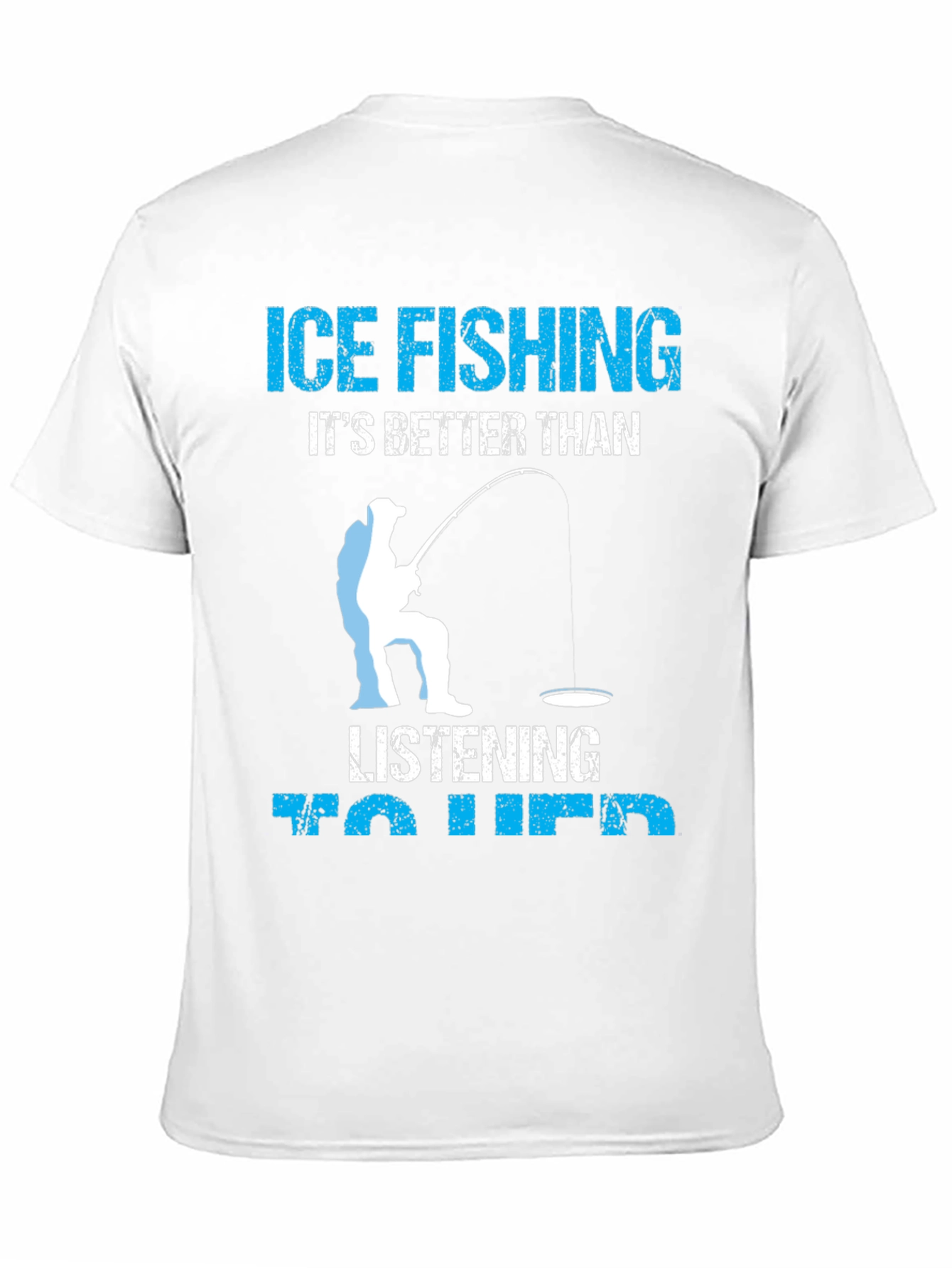 Ice Fishing Better Than Her T-Shirt