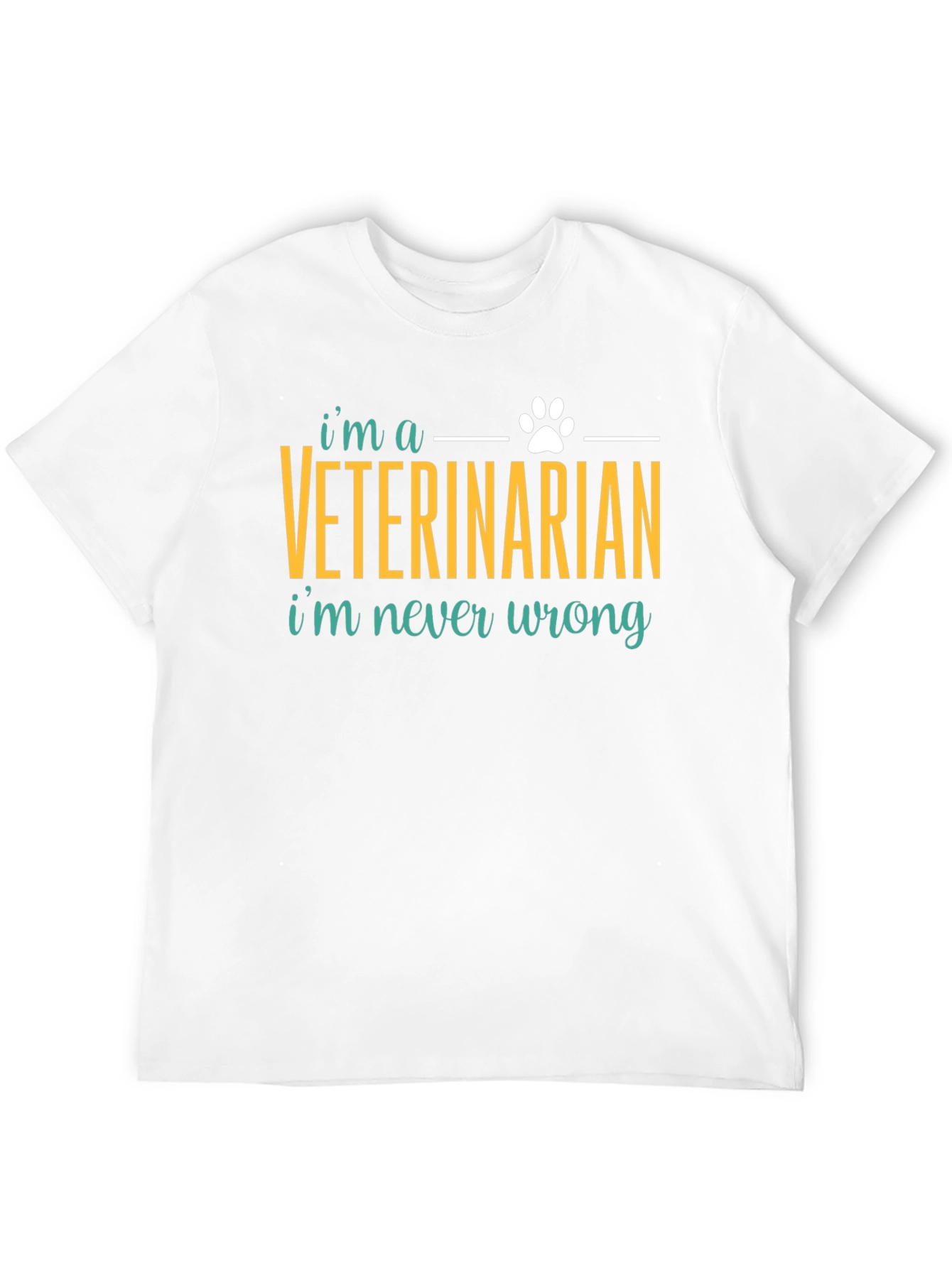 Veterinarian T-Shirt: Im Never Wrong Pet Lover
