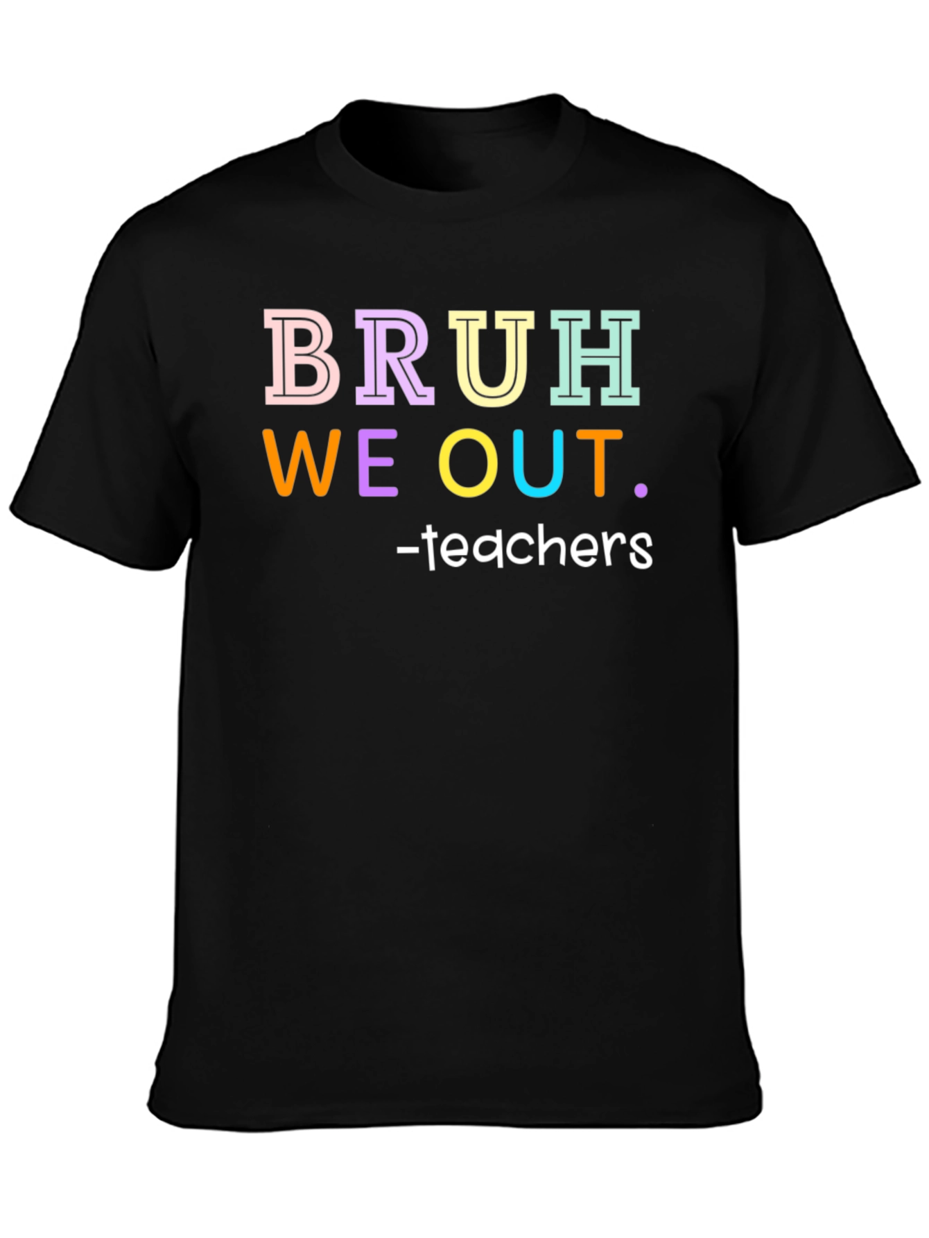 Bruh We Out Teachers Graphic Tee
