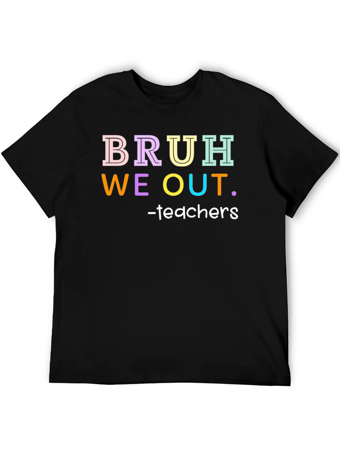 Bruh We Out Teachers Graphic Tee