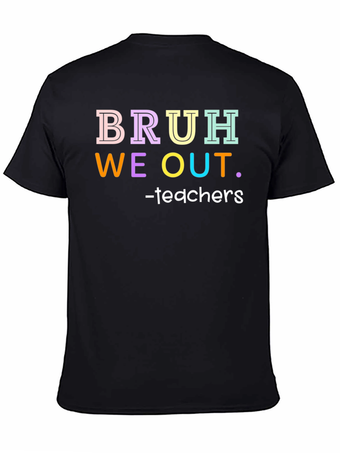 Bruh We Out Teachers Graphic Tee