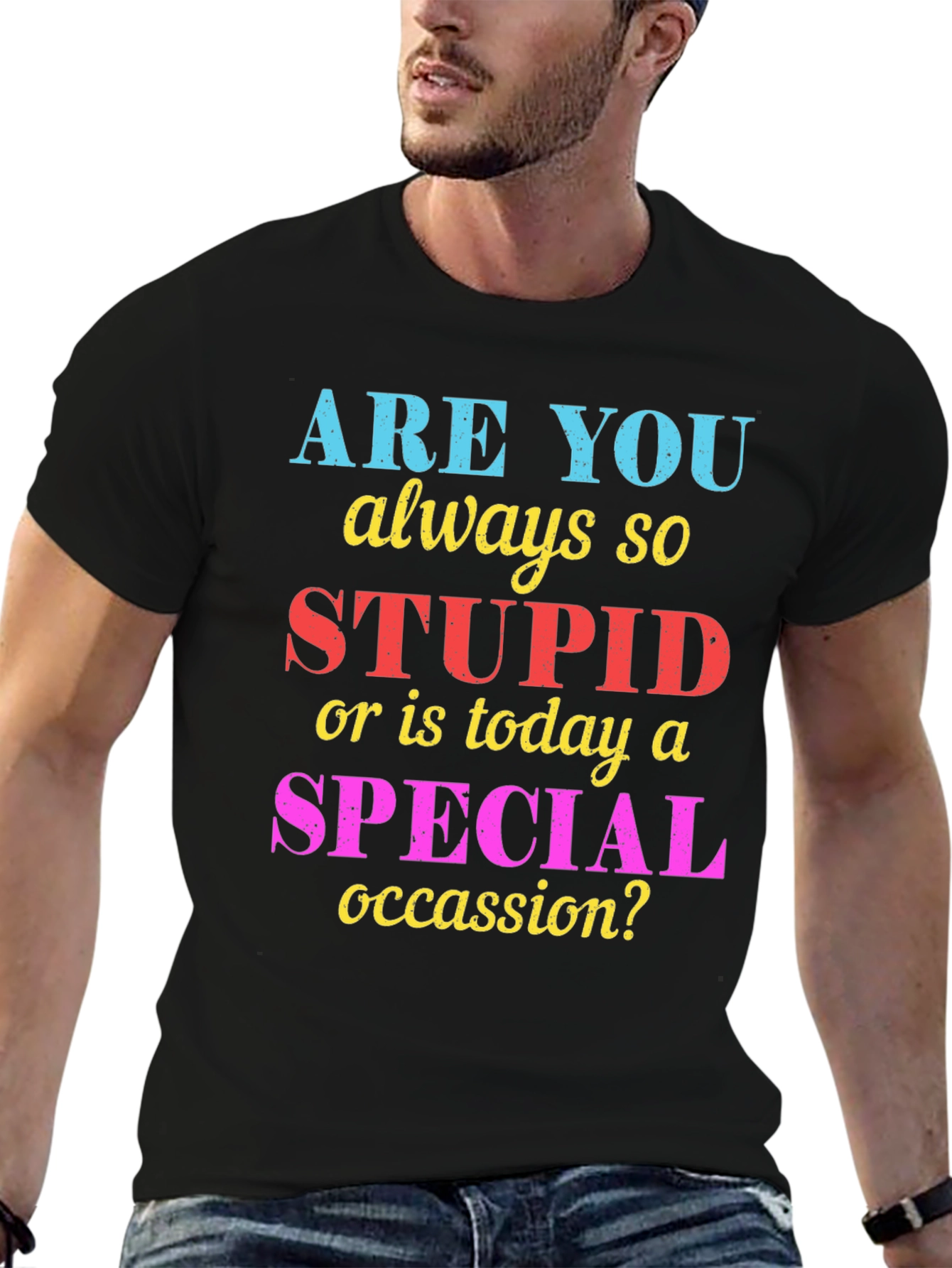 Funny Sarcastic Stupid or Special Occasion? Graphic Tee