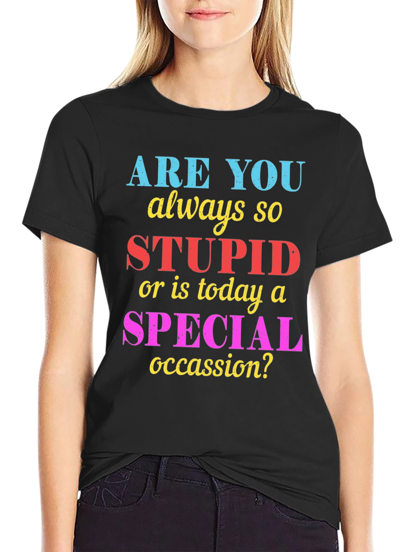 Funny Sarcastic Stupid or Special Occasion? Graphic Tee