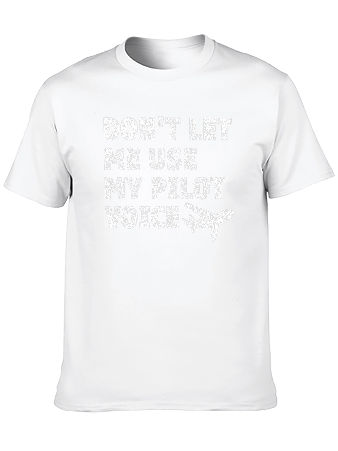 Dont Let Me Use My Pilot Voice T-Shirt