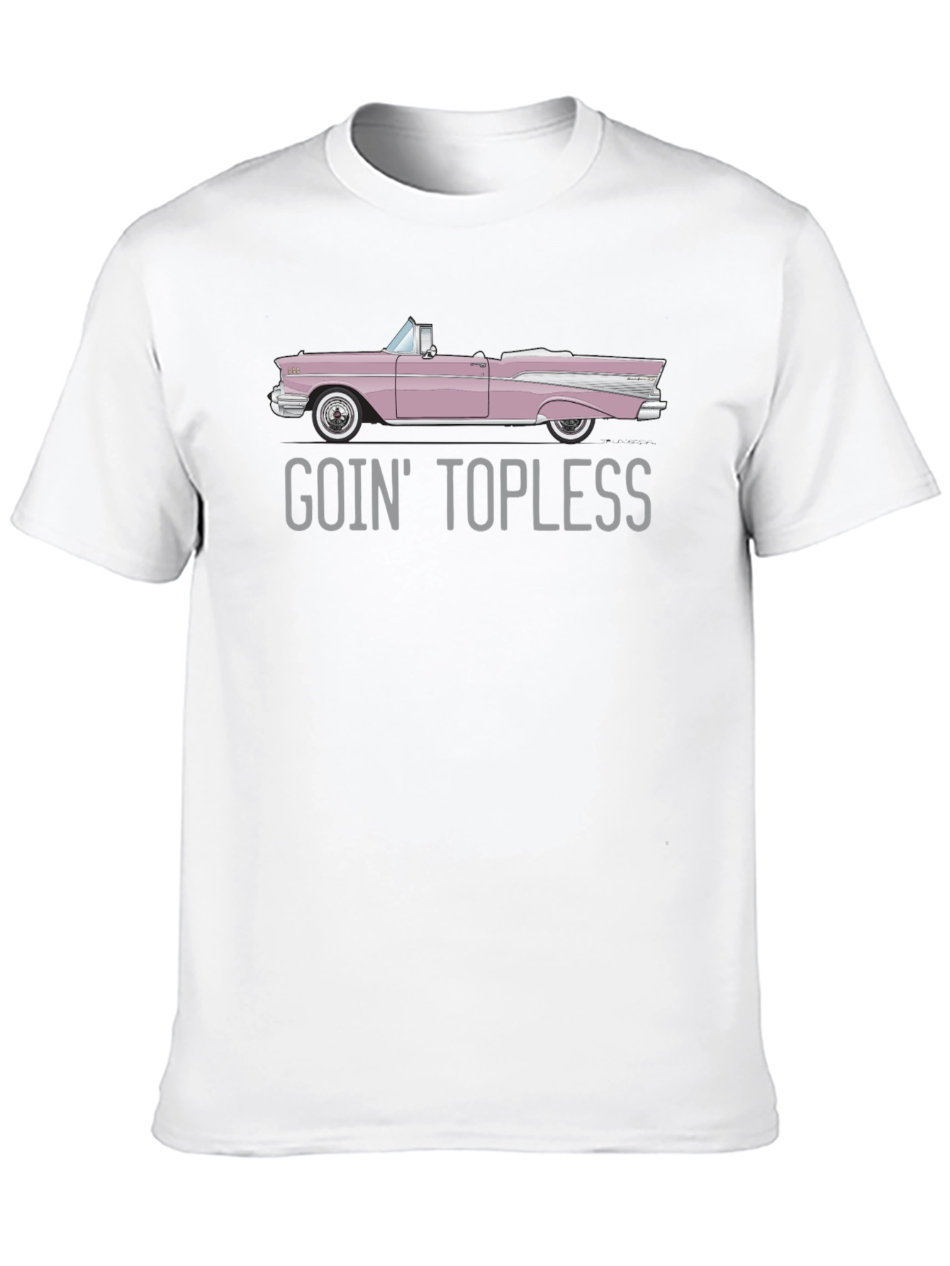 Goin Topless Car T-Shirt - Classic Convertible Humor