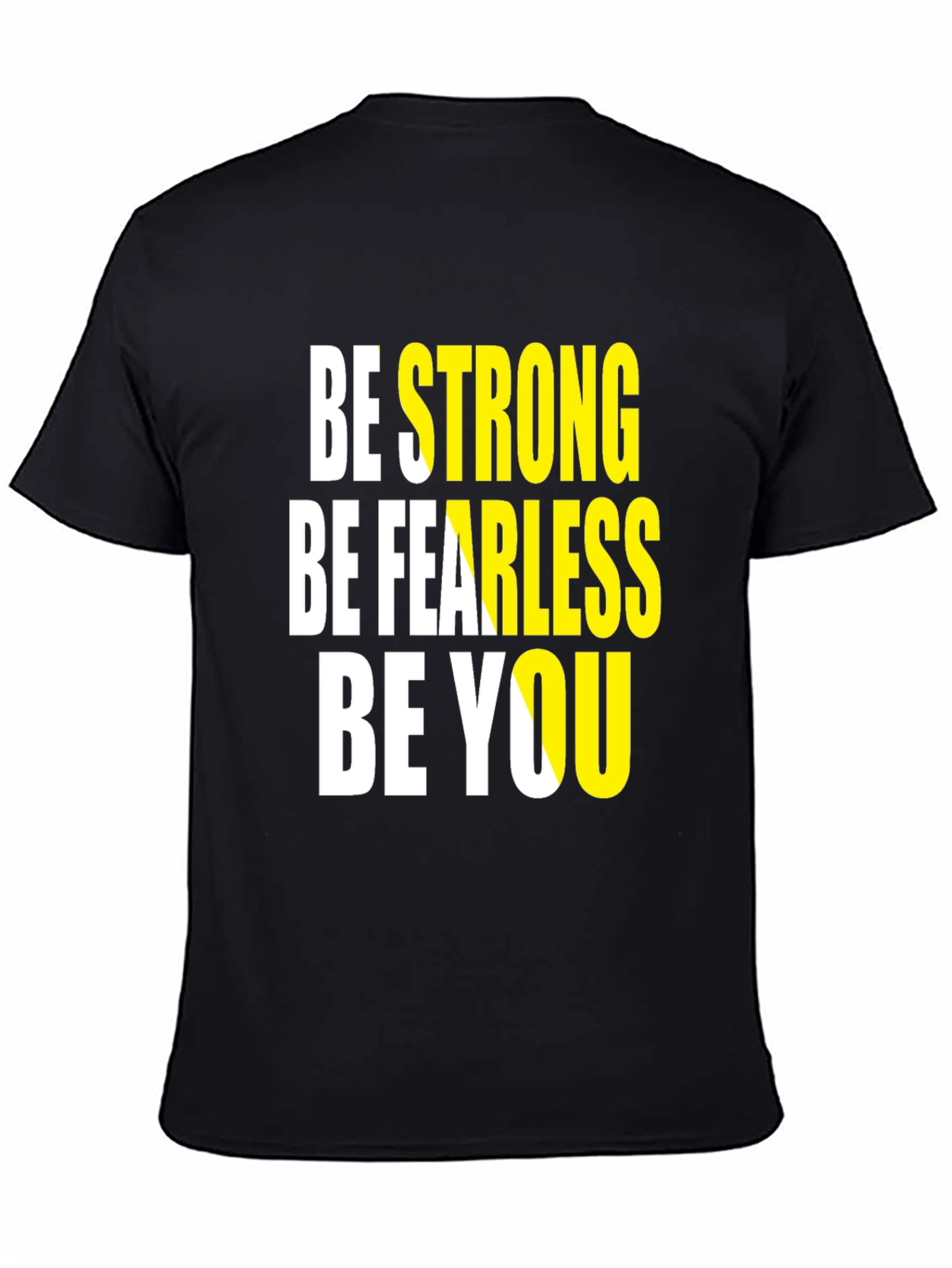 Motivational Graphic Tee: Be Strong Fearless You