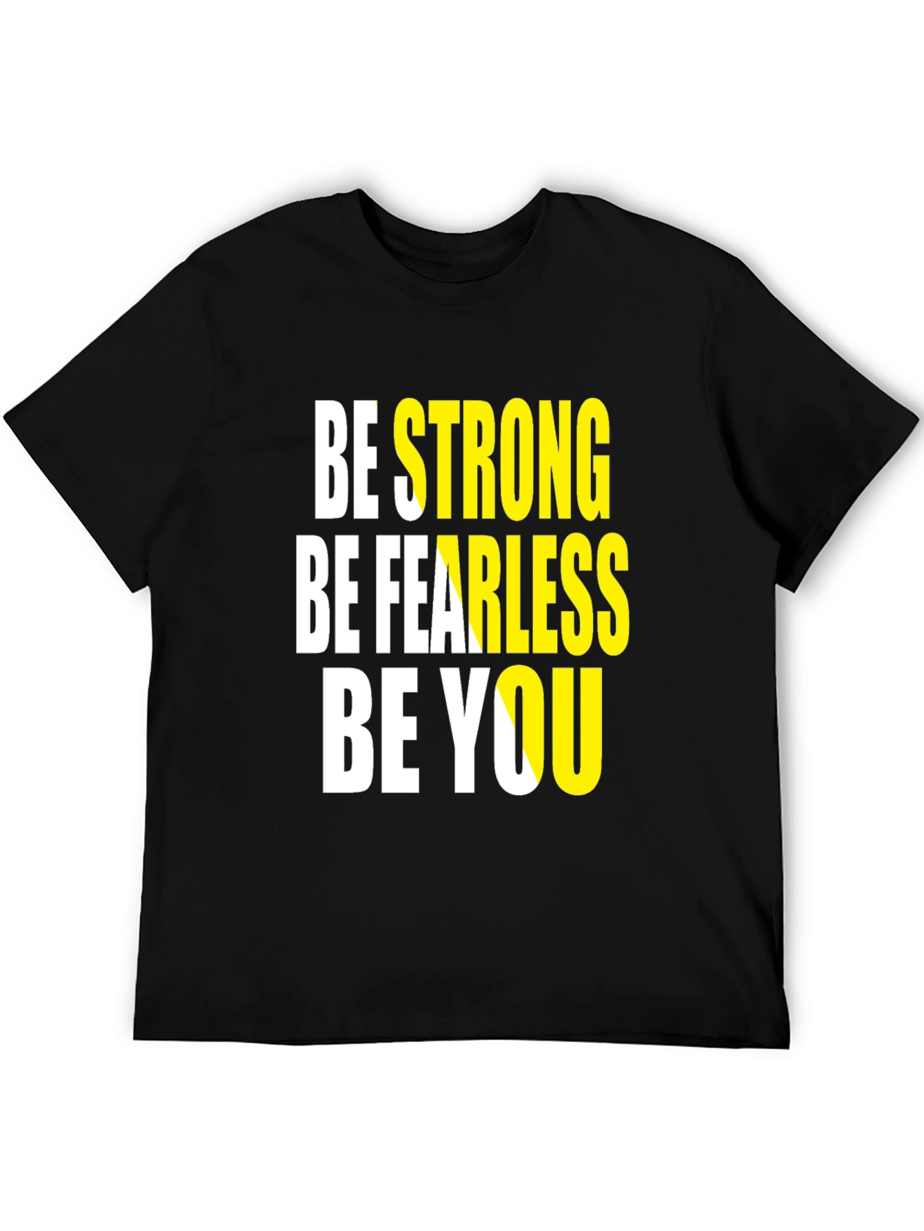 Motivational Graphic Tee: Be Strong Fearless You