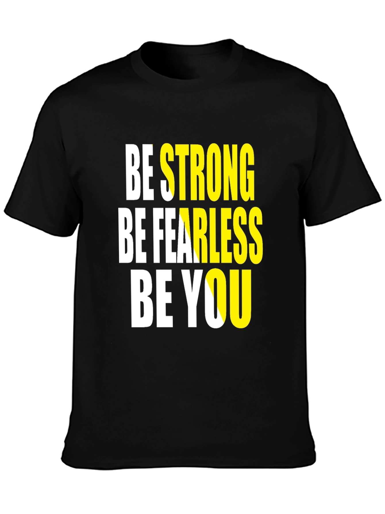 Motivational Graphic Tee: Be Strong Fearless You
