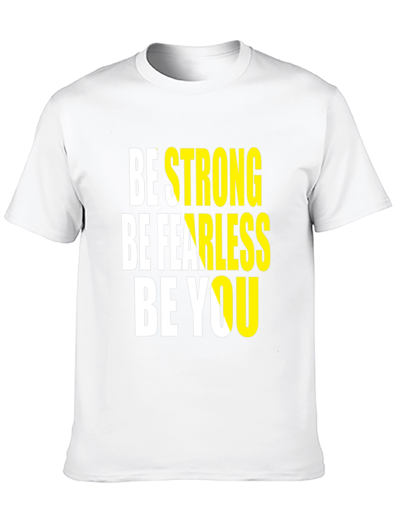 Motivational Graphic Tee: Be Strong Fearless You