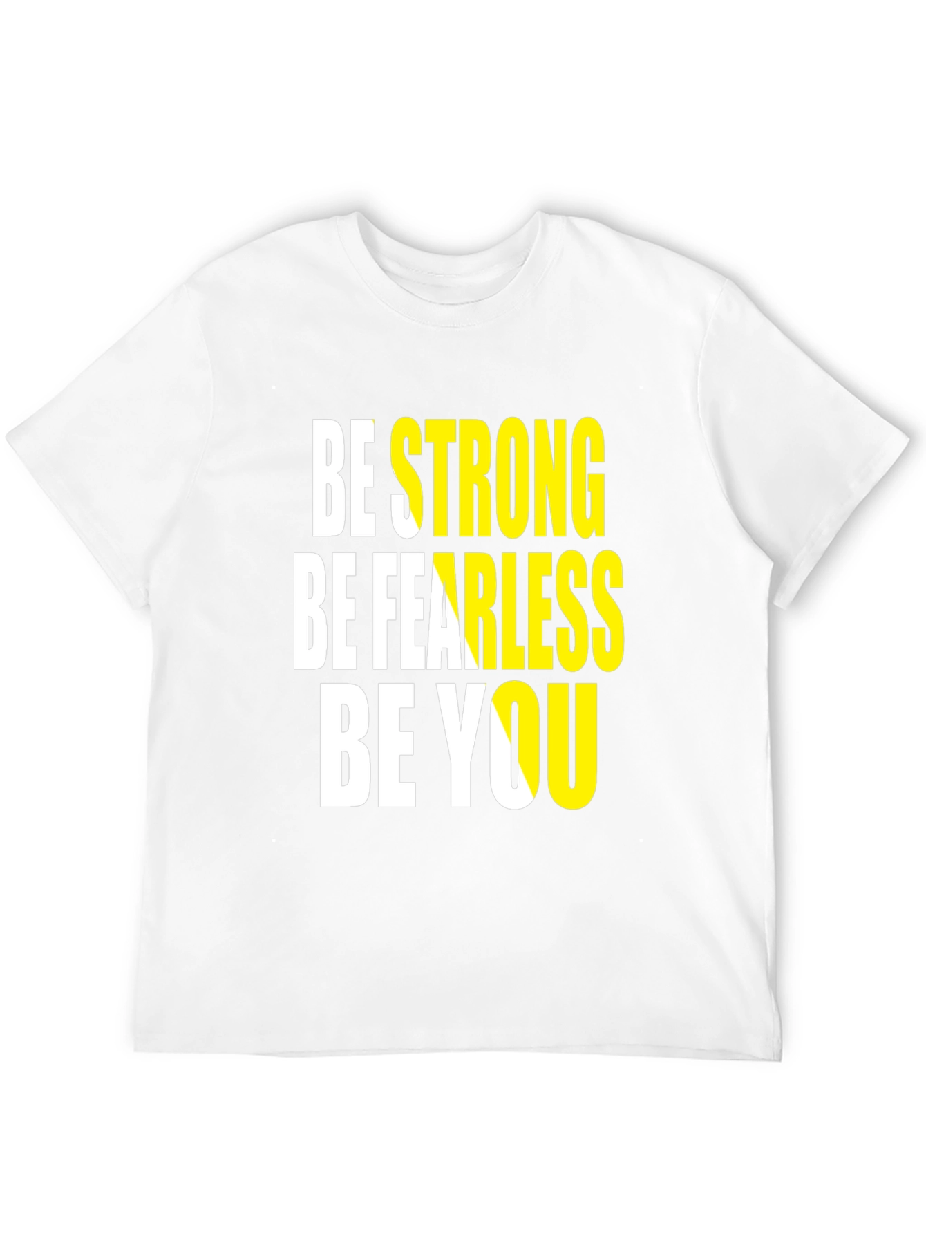 Motivational Graphic Tee: Be Strong Fearless You