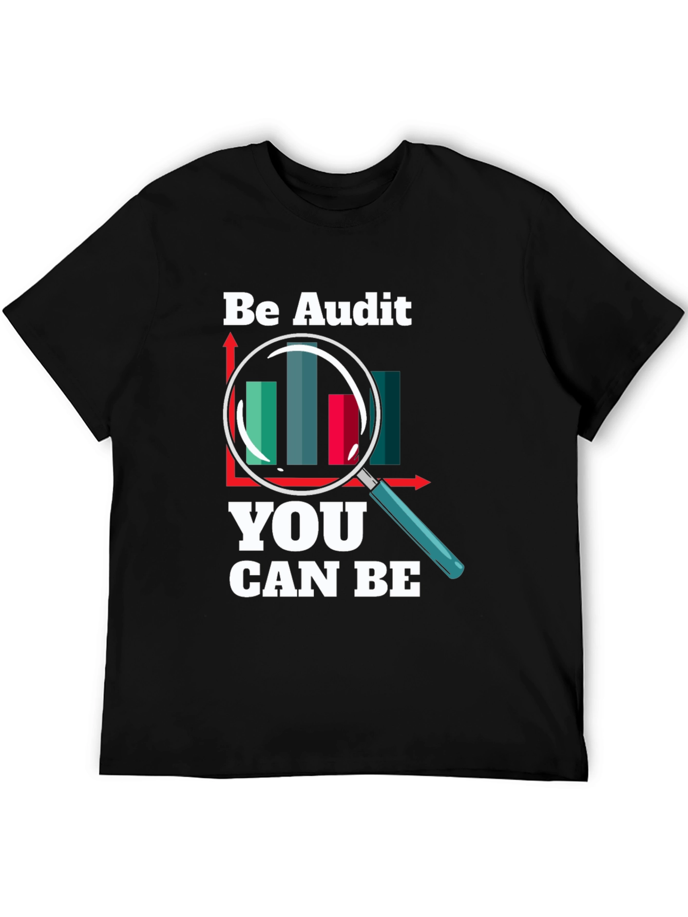 Be Audit You Can Be T-Shirt