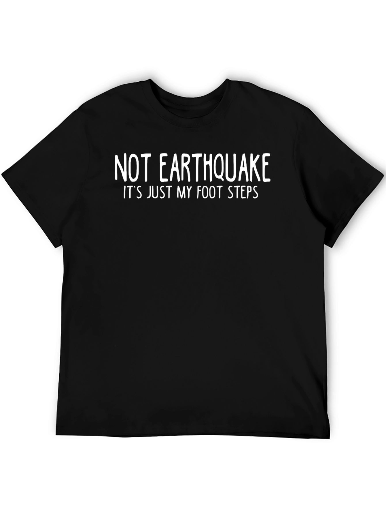 Not Earthquake Funny Graphic T-Shirt