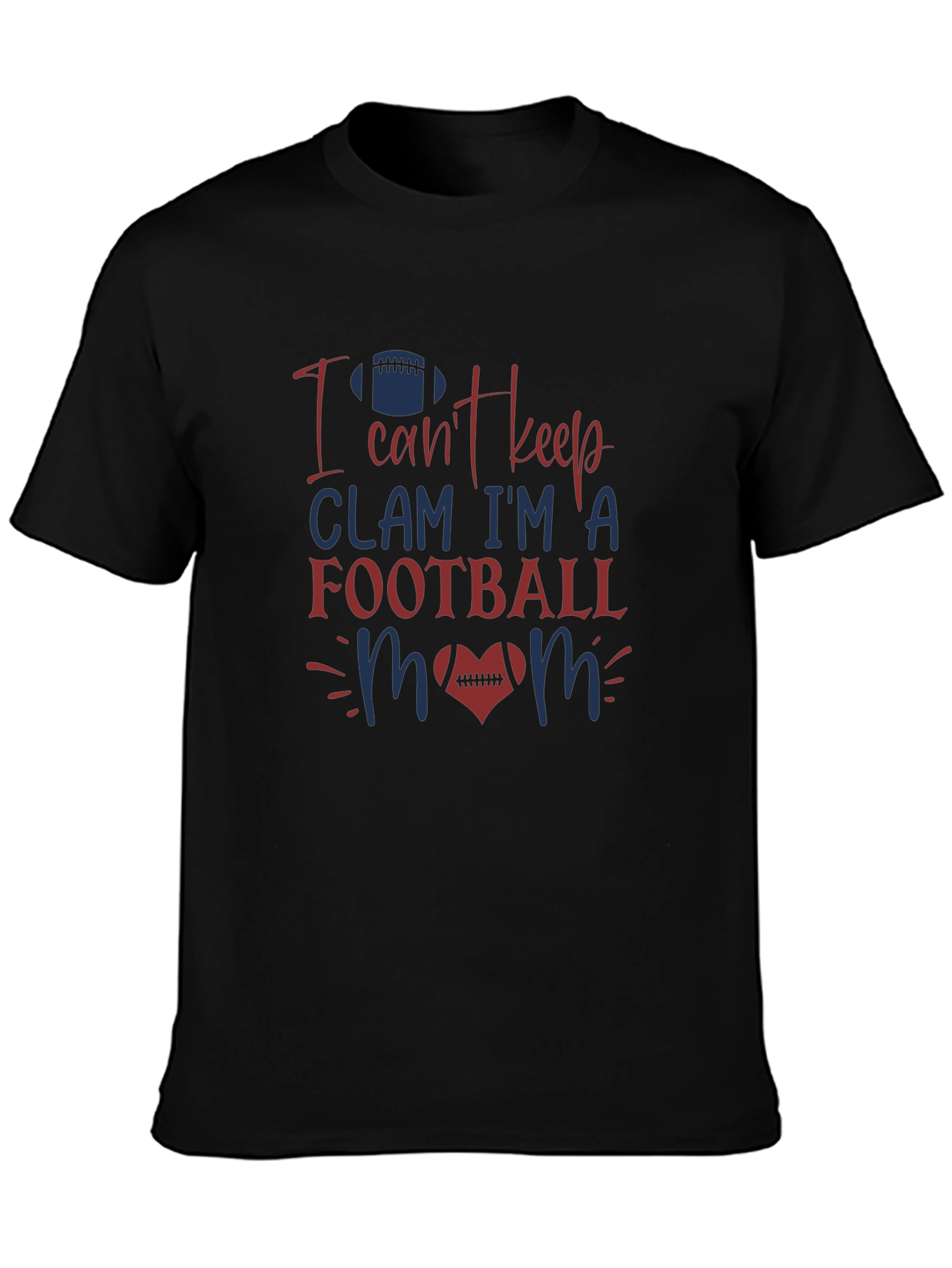 Football Mom T-Shirt - I Cant Keep Clam