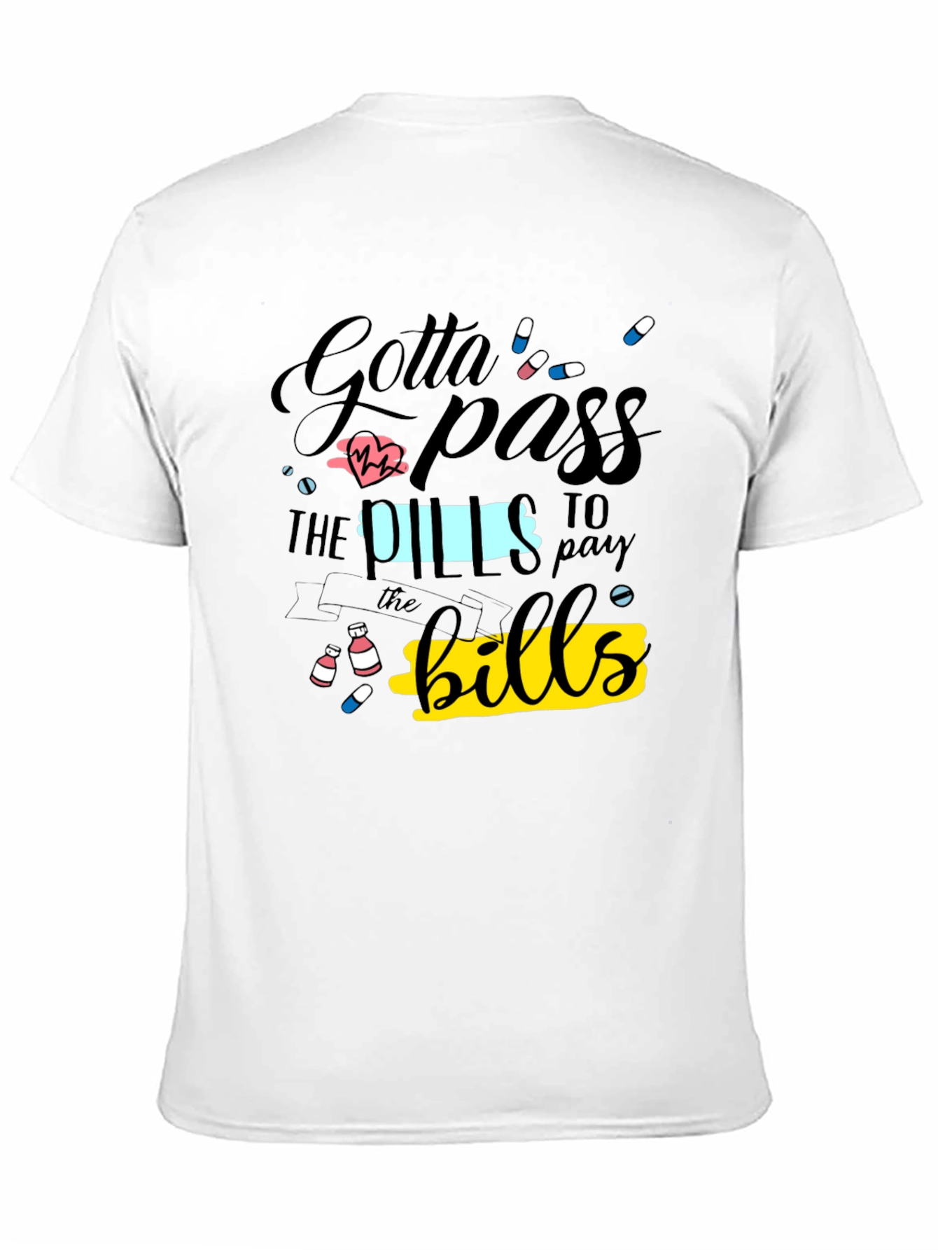Gotta Pass the Pills Funny Graphic T-Shirt