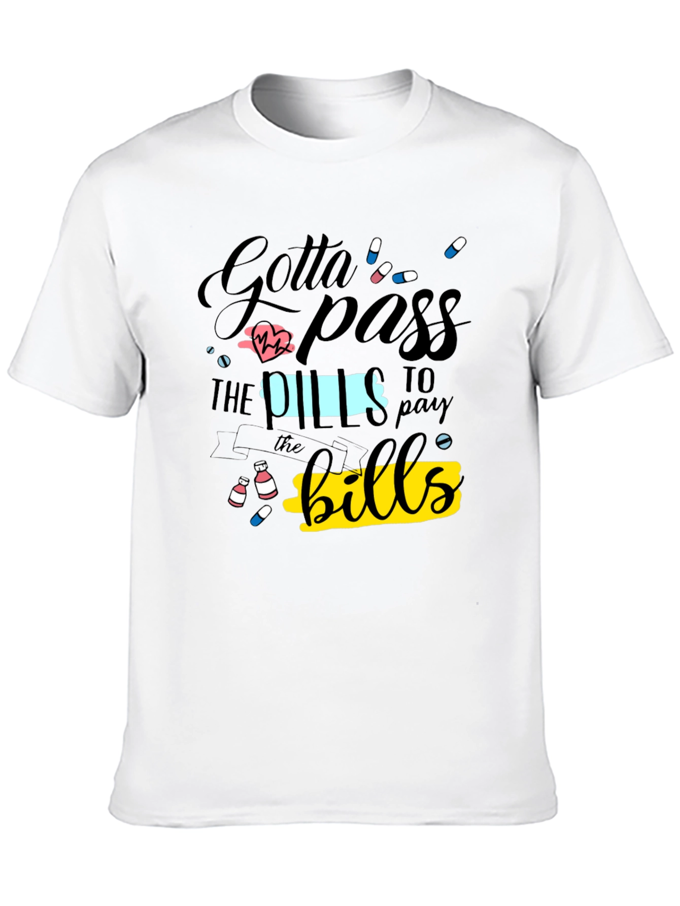 Gotta Pass the Pills Funny Graphic T-Shirt