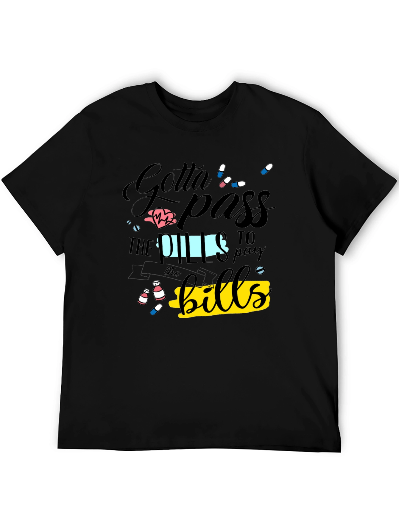 Gotta Pass the Pills Funny Graphic T-Shirt