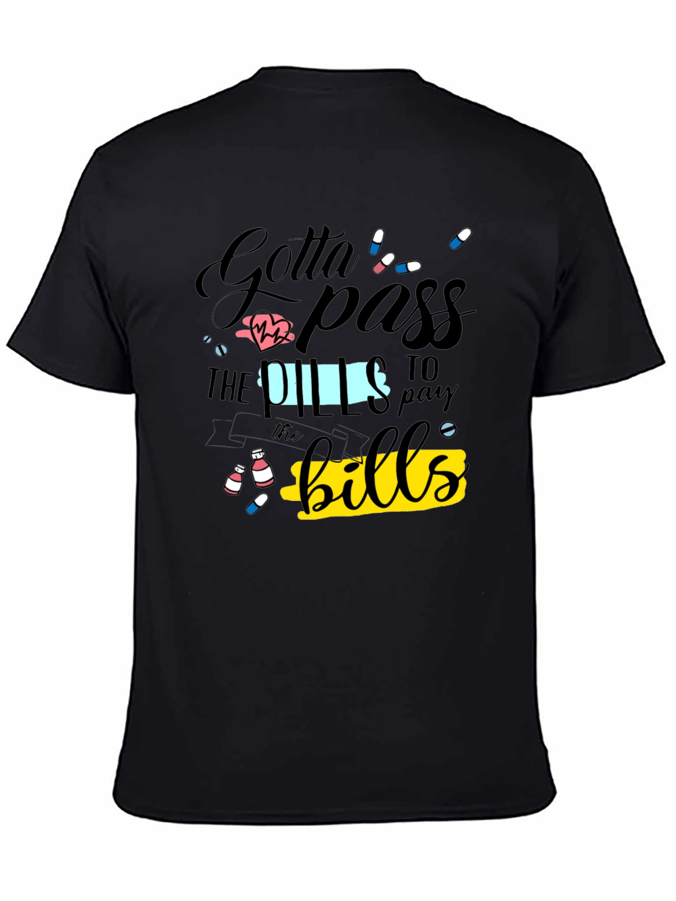 Gotta Pass the Pills Funny Graphic T-Shirt