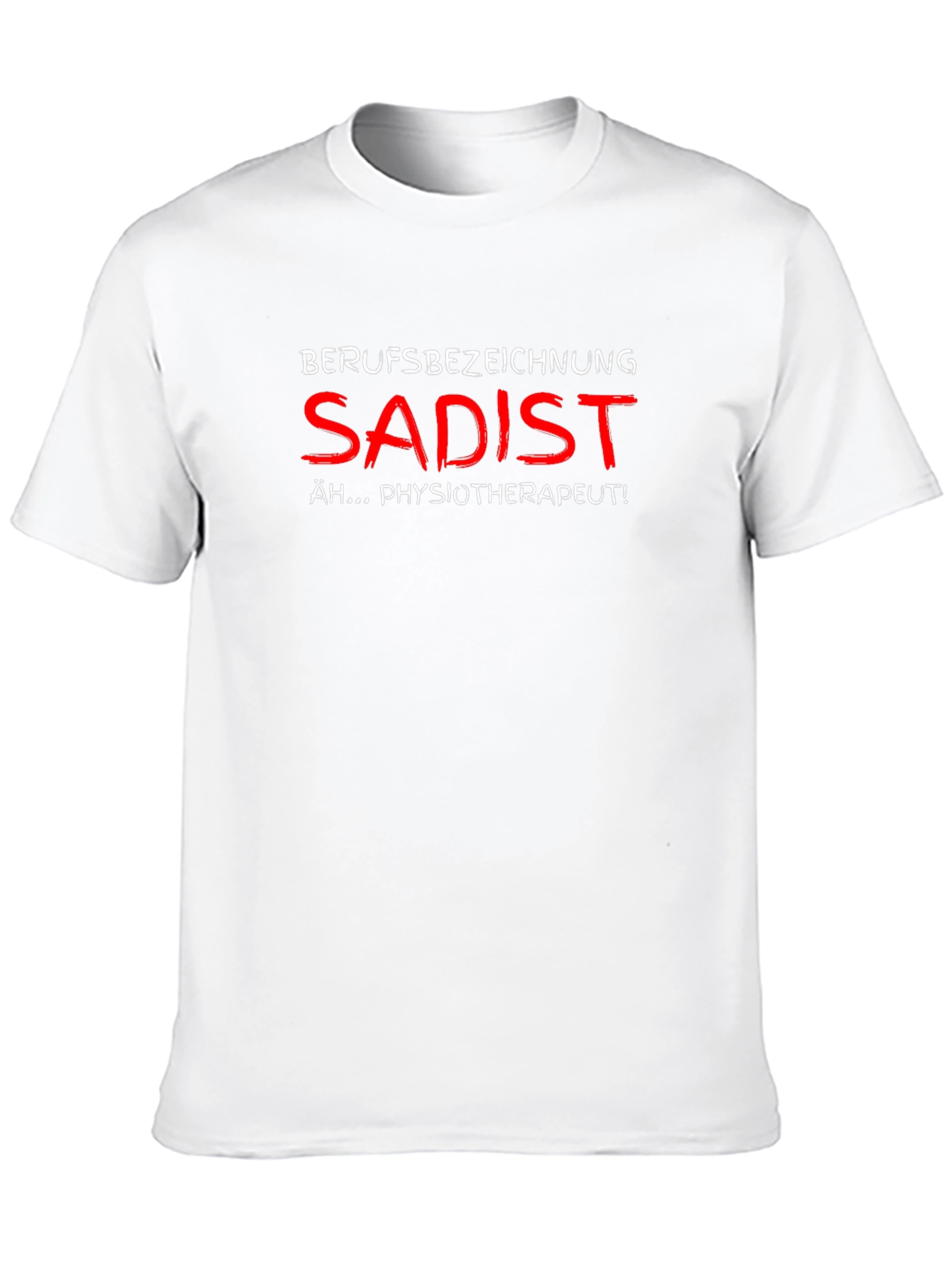 Funny Physiotherapist T-Shirt - Sadist Job Title