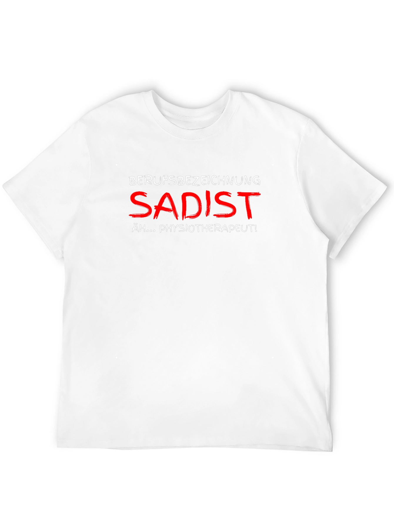 Funny Physiotherapist T-Shirt - Sadist Job Title