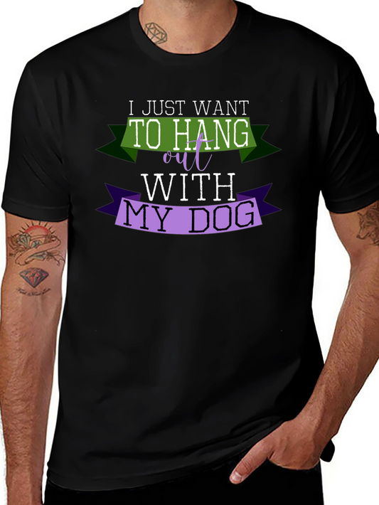 I Just Want to Hang Out with My Dog T-Shirt