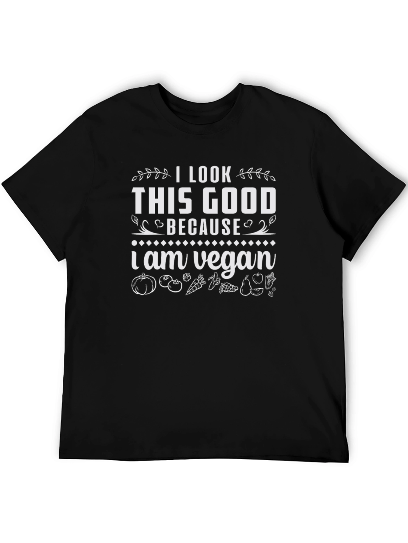 I Look This Good Because I am Vegan T-Shirt