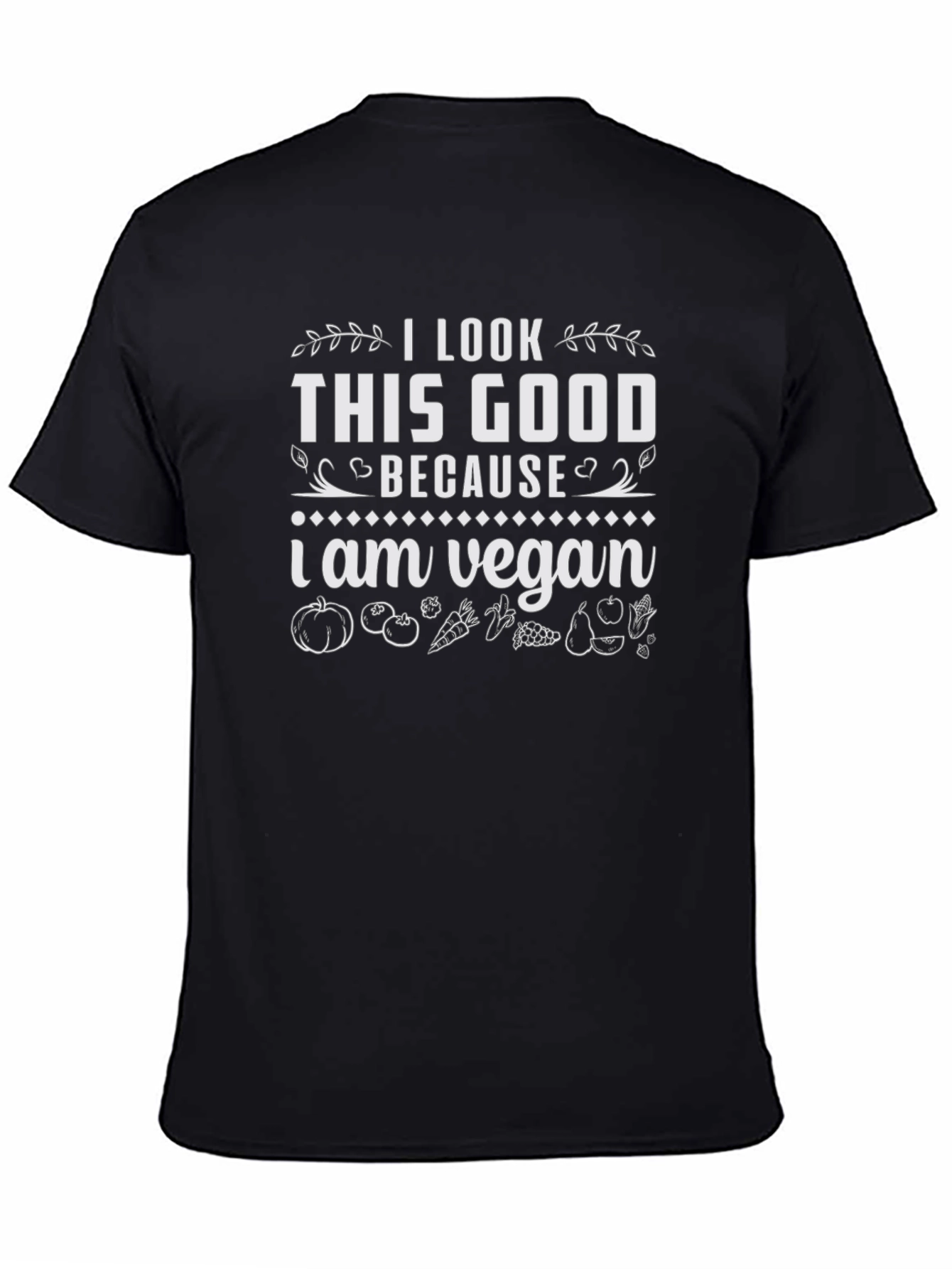 I Look This Good Because I am Vegan T-Shirt
