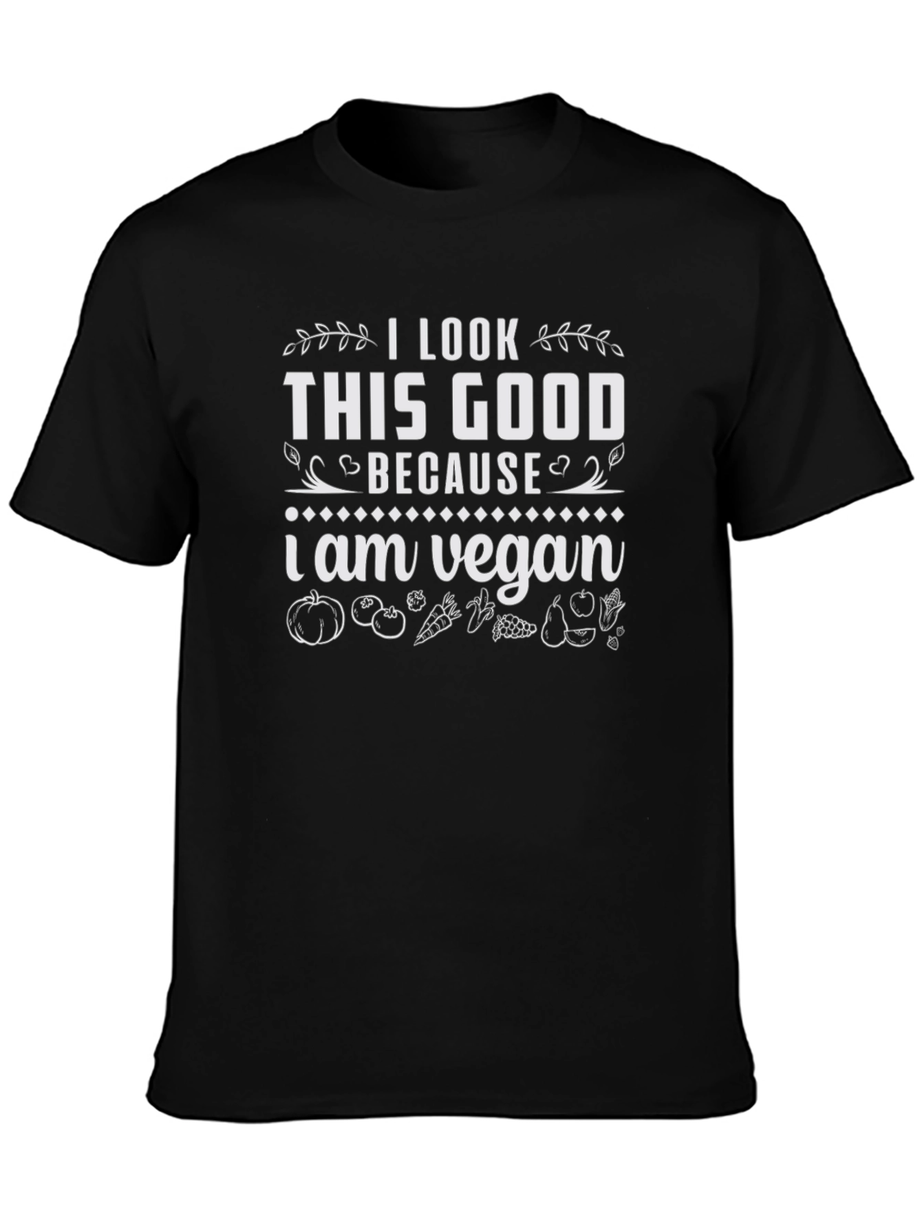 I Look This Good Because I am Vegan T-Shirt