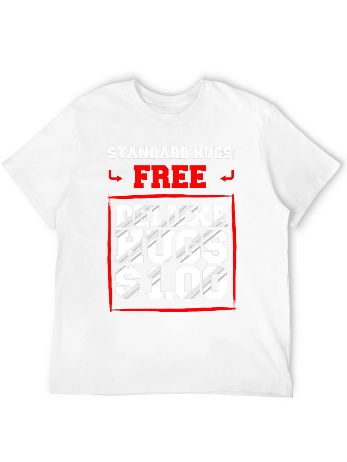 Standard Hugs Free Deluxe Hugs $1.00 T-Shirt