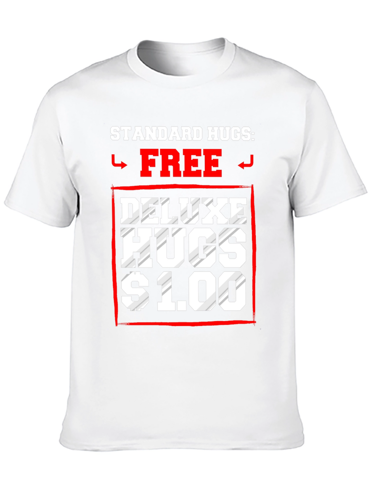 Standard Hugs Free Deluxe Hugs $1.00 T-Shirt