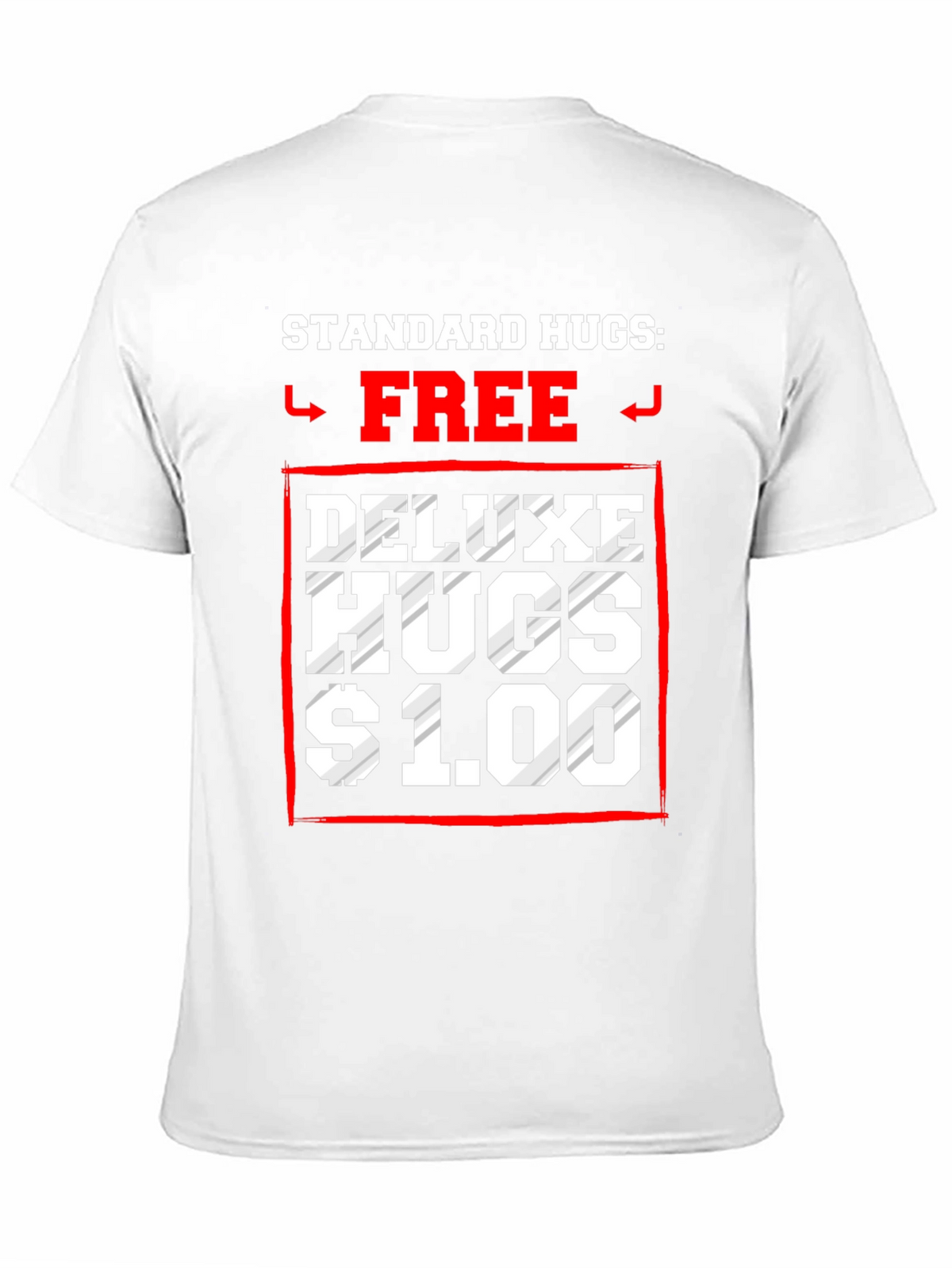 Standard Hugs Free Deluxe Hugs $1.00 T-Shirt