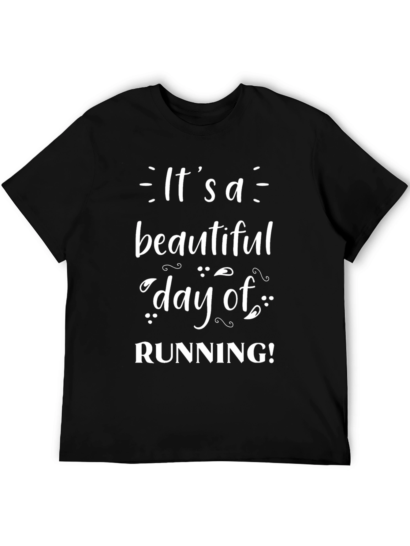 Its a Beautiful Day of Running Black T-Shirt