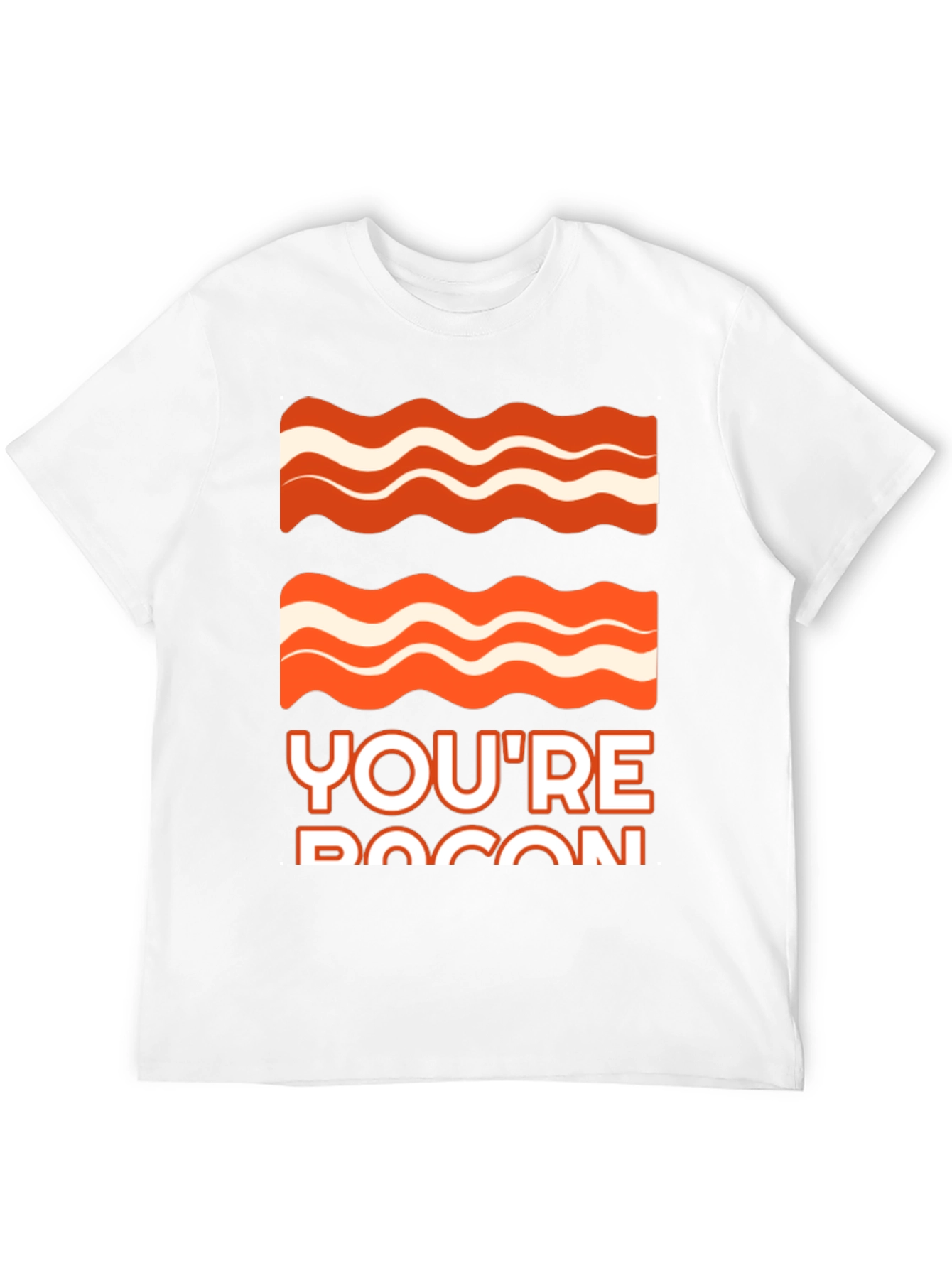 Bacon Graphic Tee - Youre Bacon Funny T-Shirt