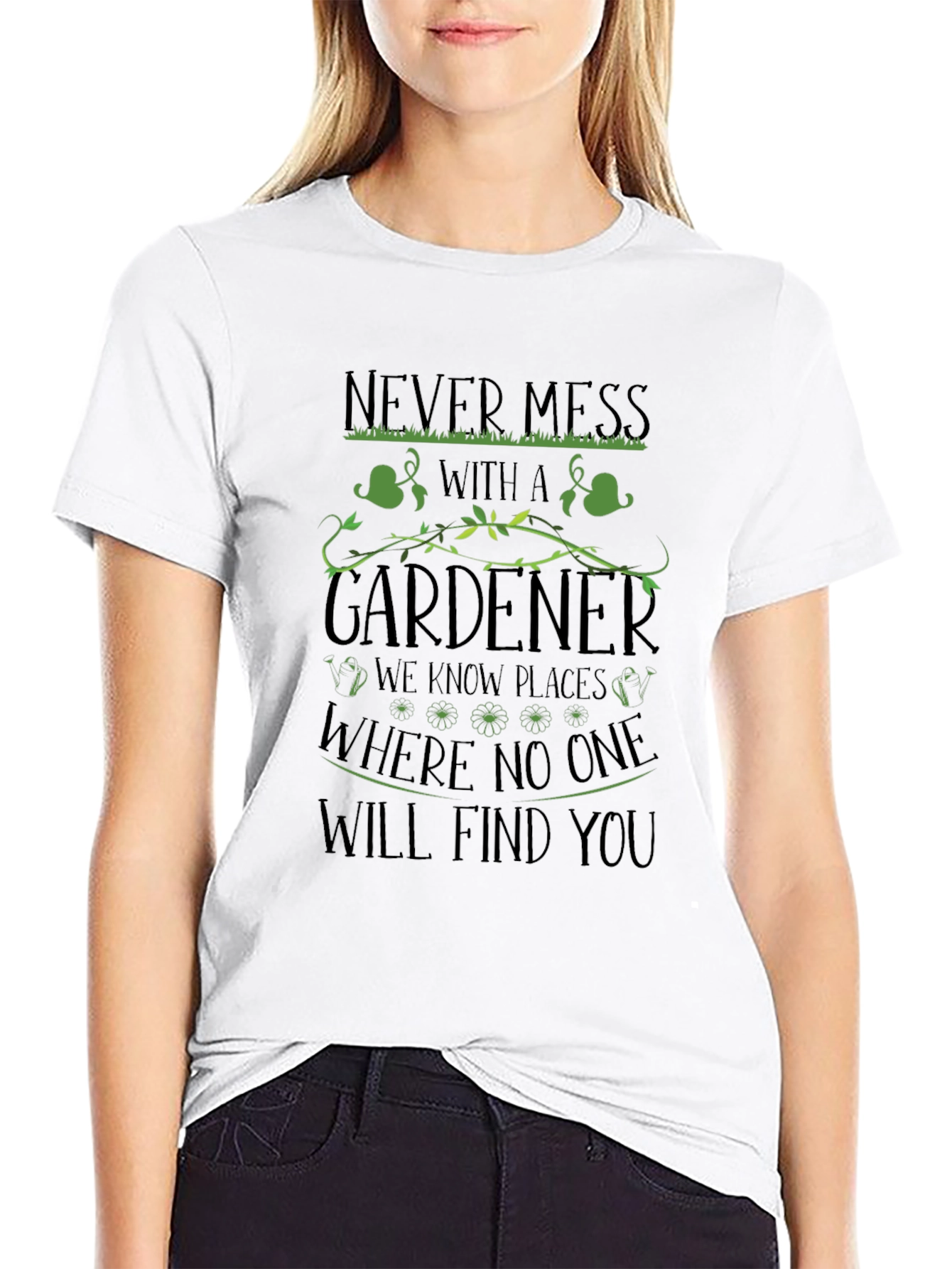 Gardener T-Shirt - Never Mess With a Gardener