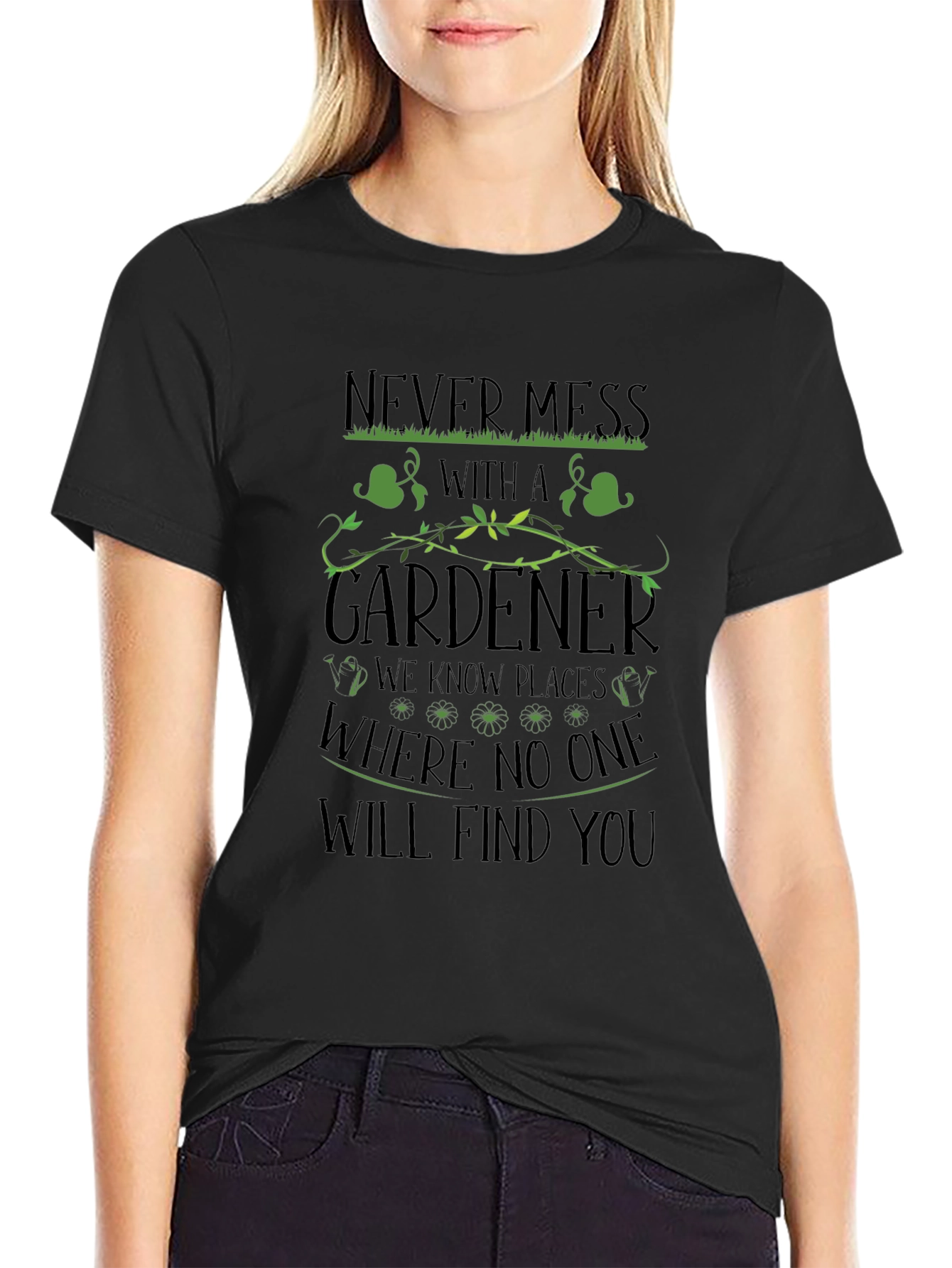 Gardener T-Shirt - Never Mess With a Gardener