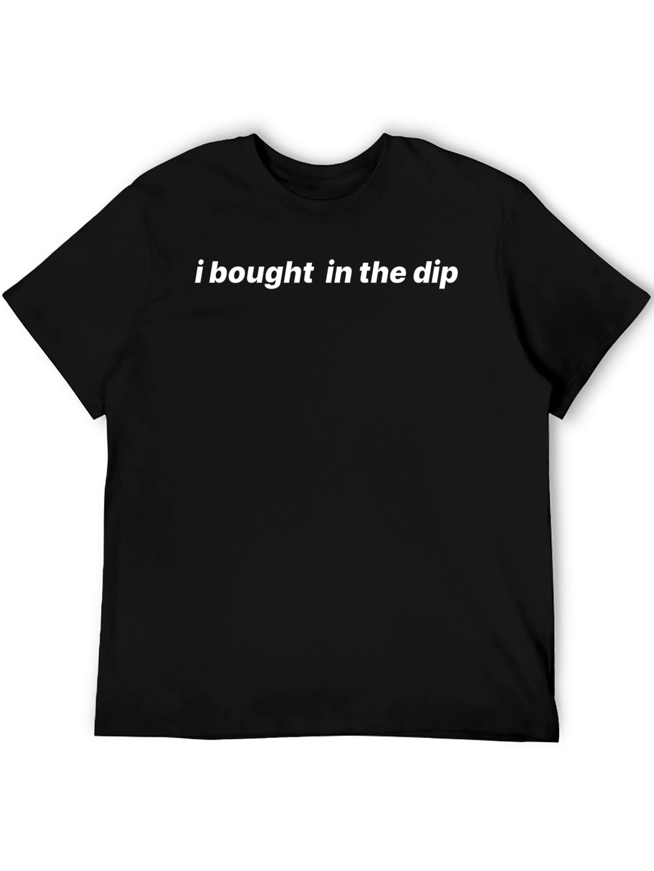 I Bought In The Dip Black T-Shirt