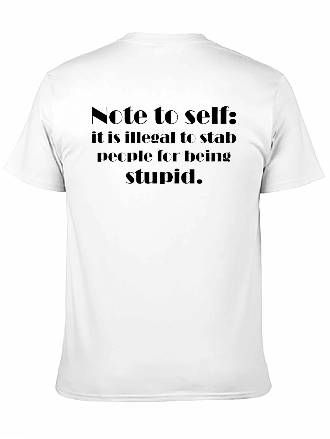 Funny Graphic Tee - Note to self...