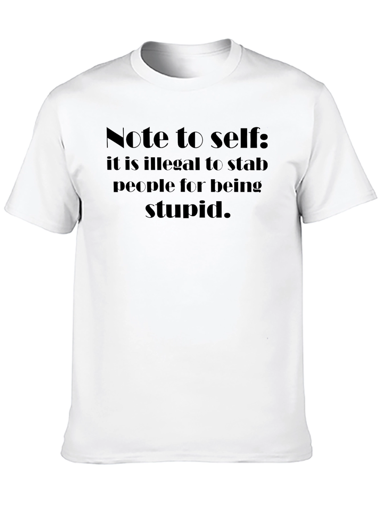 Funny Graphic Tee - Note to self...