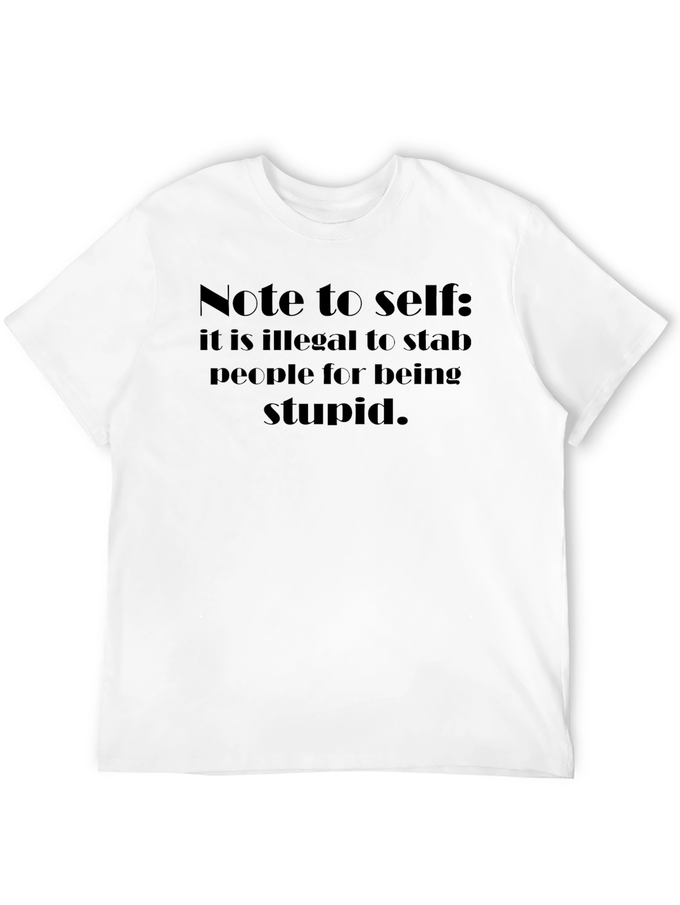 Funny Graphic Tee - Note to self...